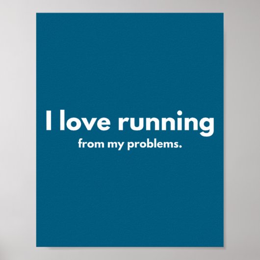 I Love Running From My Problems Funny Quotes  Poster (Vorne)