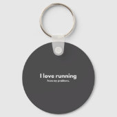 I Love Running From My Problems Funny Quotes Schlüsselanhänger (Vorderseite)