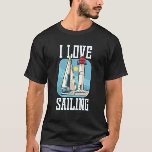I Love Sailing Sailing Boat Ship T-Shirt (Vorderseite)