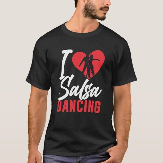 I Love Salsa Dancing Dancer Latin Dance T-Shirt (Vorderseite)