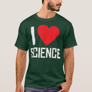 I Love Science - Heart - Nerd T-Shirt