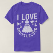 I love shuttlecocks birdie funny T T-Shirt (Design vorne)