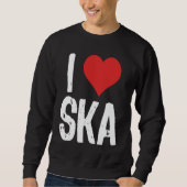 I Love Ska Sweatshirt (Vorderseite)