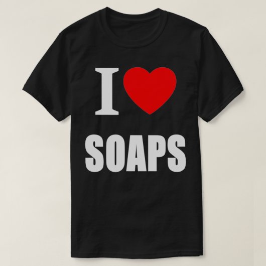 I Love Soaps Television Soap Operas T-Shirt (Design vorne)