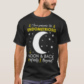 I love Someone To The Moon & Back Endometriosis Aw T-Shirt (Vorderseite)