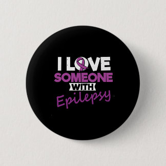 I Love Someone With Epilepsy Day Seizures Warrior  Button