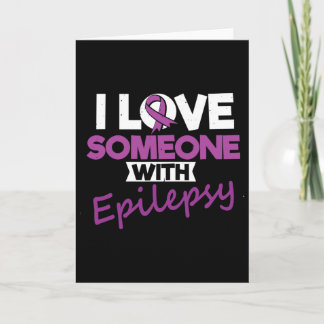 I Love Someone With Epilepsy Day Seizures Warrior Karte