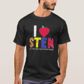 I Love STEM Teacher Science Technology Engineering T-Shirt (Vorderseite)