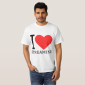 I love streaming T-Shirt (Vorne ganz)