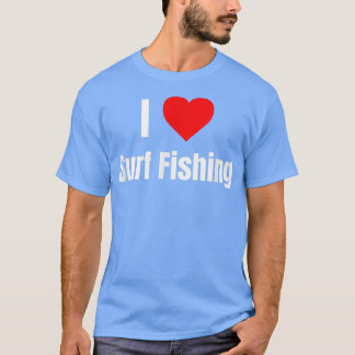 I Love Surf Fishing Heart Gifts Men Women Apparel  T-Shirt