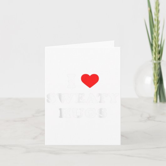 I Love Sweaty Hugs Marathon Watching Tee Karte (Vorderseite)