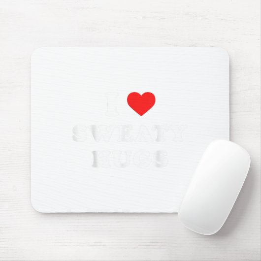 I Love Sweaty Hugs Marathon Watching Tee Mousepad (Mit Mouse)