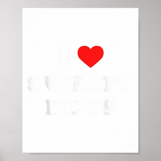 I Love Sweaty Hugs Marathon Watching Tee Poster (Vorne)