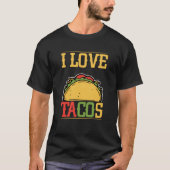 I Love Tacos Cinco De Mayo Taco Tacos Mexican Food T-Shirt (Vorderseite)
