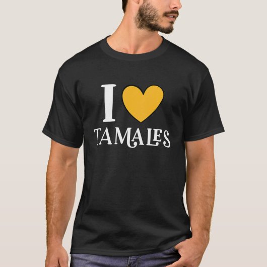 I Love Tamales Mexican Food 11 T-Shirt (Vorderseite)