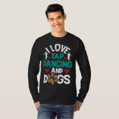 I Love Tap Dancing And Dogs  Dance Competition Cho T-Shirt (Vorne ganz)