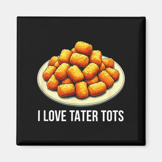 I Love Tater Tots - Magnet (Vorne)
