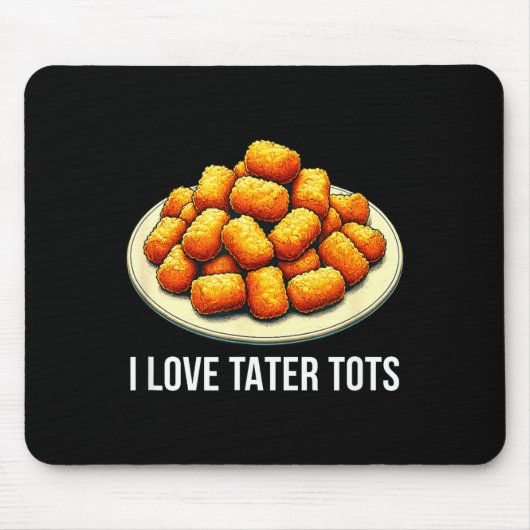 I Love Tater Tots - Mousepad (Vorne)