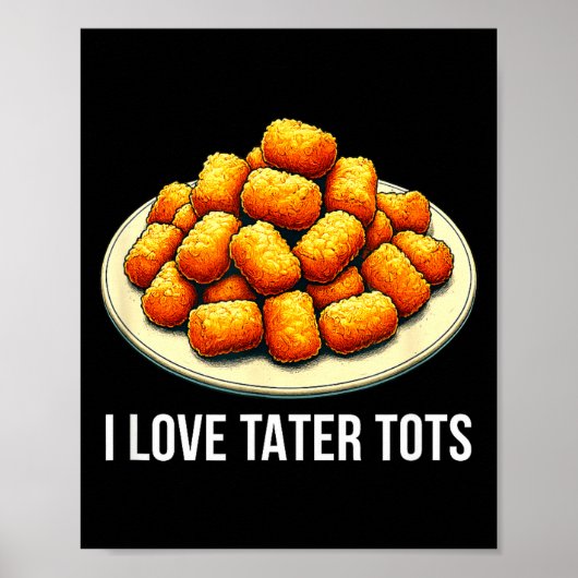 I Love Tater Tots - Poster (Vorne)