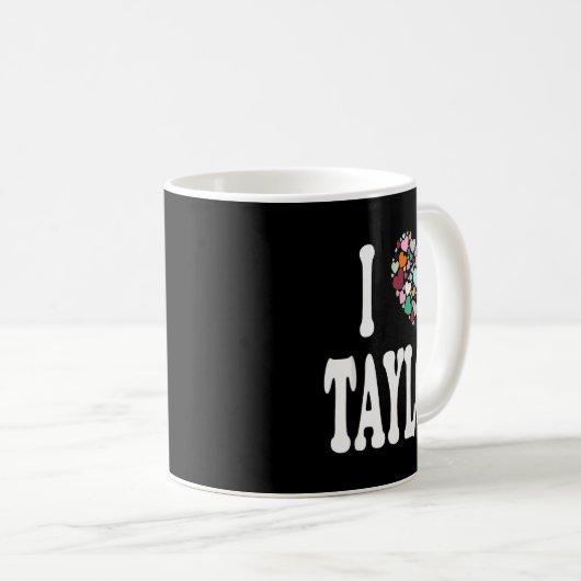 I Love Taylor First Name Taylor Kaffeetasse (VorderseiteRechts)