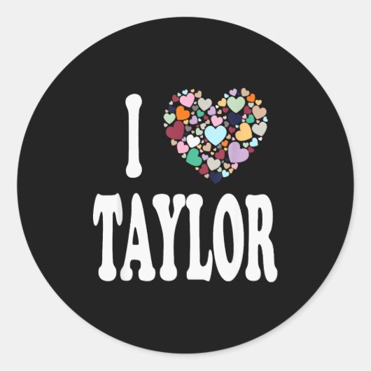 I Love Taylor First Name Taylor  Runder Aufkleber (Vorderseite)