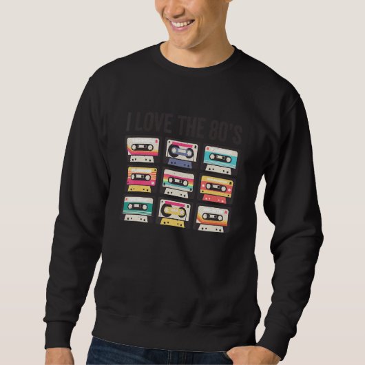 I Love The 80s Retro Cassette Tape 1980s Party Cos Sweatshirt (Vorderseite)