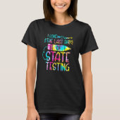 I Love the Last Day of State Testing Teacher Schoo T-Shirt (Vorderseite)