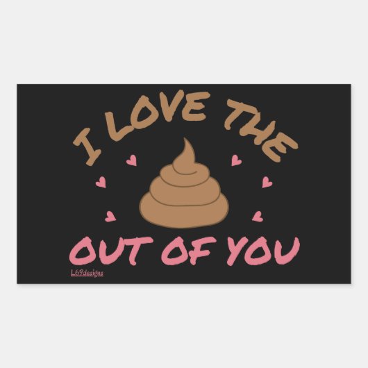 I LOVE THE POOP OUT OF YOU valentines day Rechteckiger Aufkleber (Vorderseite)