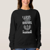 I Love The Smell Of Diesel In The Morning Trucker  Sweatshirt (Vorderseite)