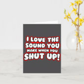 I Love The Sound You Make When You Shut Up Karte (Gelbe Blume)