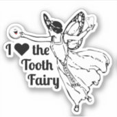 I Love The Tooth Fairy! Aufkleber (Vorderseite)