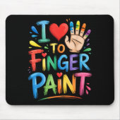 I Love To Finger Paint Couples Art Teacher Finger Mousepad (Vorne)