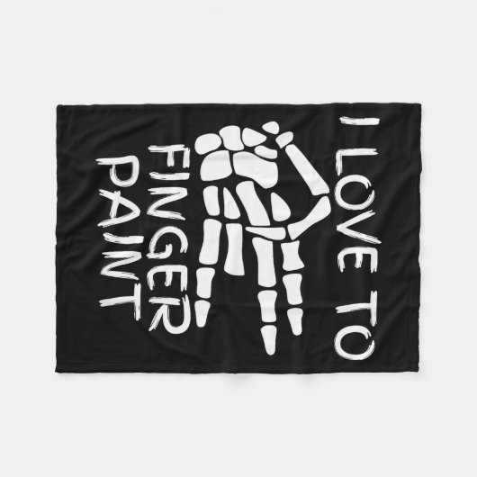 I Love To Finger Paint I'm Paint Skeleton Hands Ha Fleecedecke (Vorderseite (Horizontal))