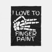 I Love To Finger Paint I'm Paint Skeleton Hands Ha Fleecedecke (Vorderseite)