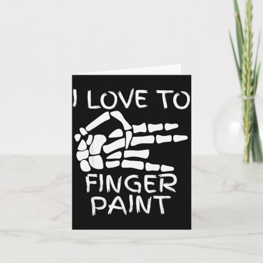 I Love To Finger Paint I'm Paint Skeleton Hands Ha Karte (Vorderseite)