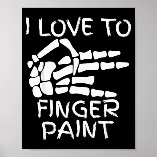 I Love To Finger Paint I'm Paint Skeleton Hands Ha Poster (Vorne)
