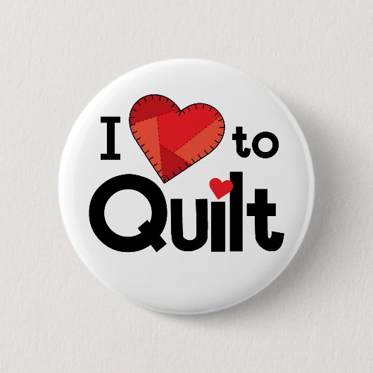 I Love to Quilt Button - Fun Quilter Gift (Vorderseite)