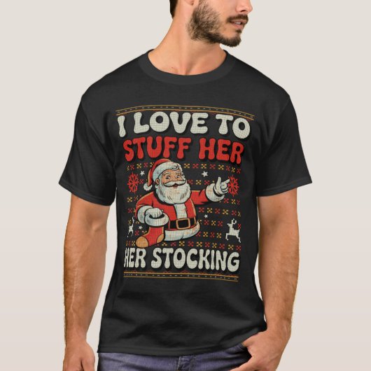 I Love To Stuff Her Stocking Jingle His Bells Ugly T-Shirt (Vorderseite)