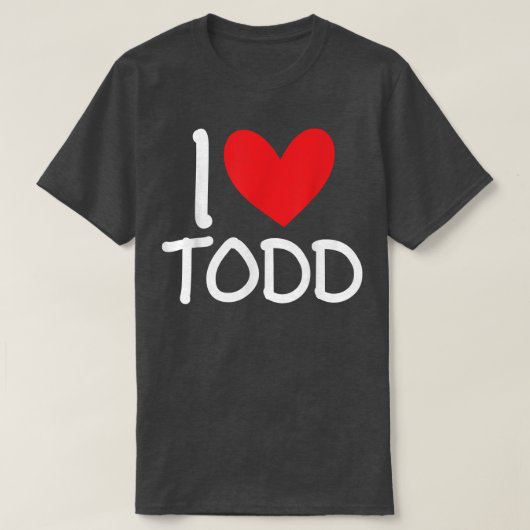 I Love Todd Name Personalized Men Guy BFF Friend H T-Shirt (Design vorne)