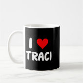 I Love Traci - Heart Kaffeetasse (Links)
