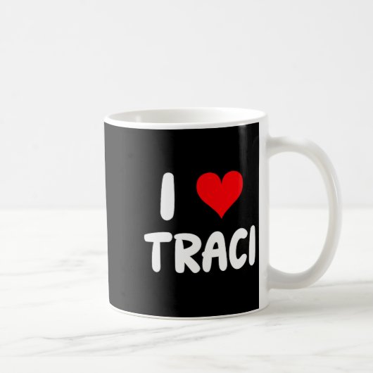 I Love Traci - Heart Kaffeetasse (Rechts)