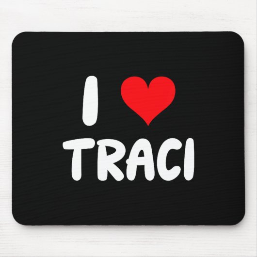 I Love Traci - Heart Mousepad (Vorne)