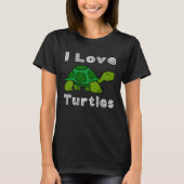 I Love Turtles Tortoise Reptile Zoo Sea Turtle Oce T-Shirt (Vorderseite)