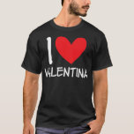 I Love Valentina Name Personalized Girl Woman BFF  T-Shirt<br><div class="desc">I Love Valentina Name Personalized Girl Woman BFF HeartT-Shirt .</div>
