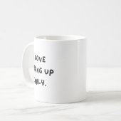 I Love Waking Up Early. Funny White Lie Party  Kaffeetasse (Vorderseite Links)