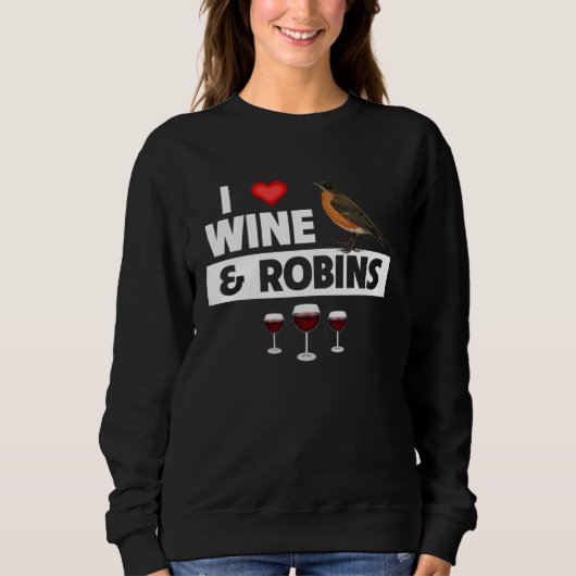 I Love Wine and American Robins Connecticut State  Sweatshirt (Vorderseite)