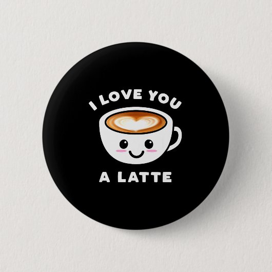 I Love You A Latte Funny Cute Coffee Heart Valenti Button (Vorderseite)