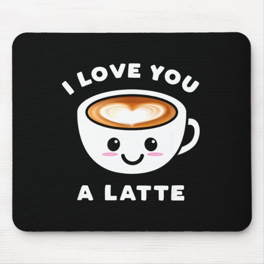 I Love You A Latte Funny Cute Coffee Heart Valenti Mousepad (Vorne)