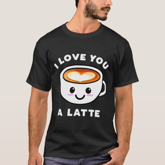 I Love You A Latte Funny Cute Coffee Heart Valenti T-Shirt (Vorderseite)