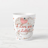 I love you a latte mug latte mug milchtasse (Vorderseite)